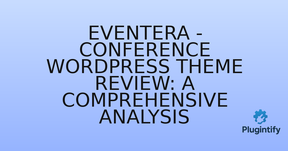 You are currently viewing Eventera – Conference WordPress Theme Review: A Comprehensive Analysis