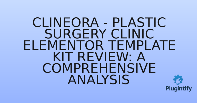 Read more about the article Clineora – Plastic Surgery Clinic Elementor Template Kit Review: A Comprehensive Analysis