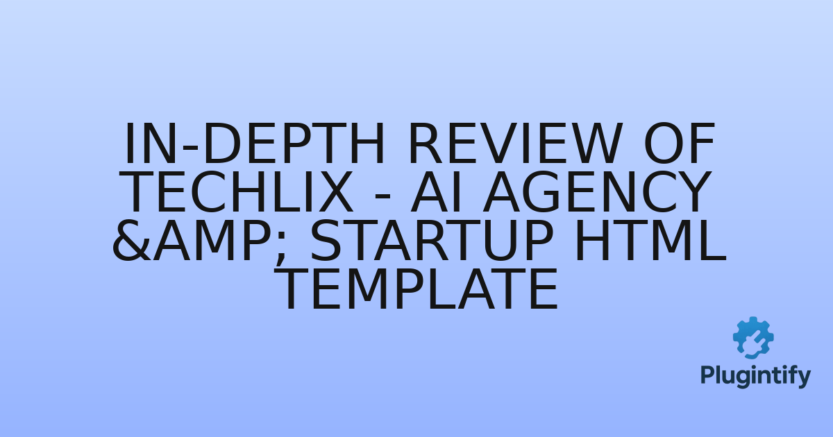 You are currently viewing In-Depth Review of Techlix – AI Agency & Startup HTML Template