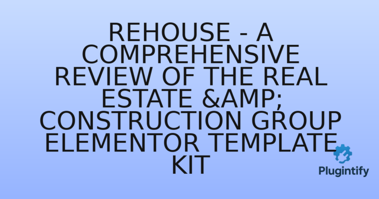 Read more about the article Rehouse – A Comprehensive Review of the Real Estate & Construction Group Elementor Template Kit