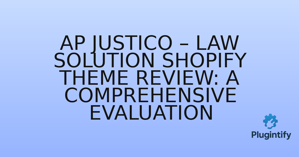 You are currently viewing Ap Justico – Law Solution Shopify Theme Review: A Comprehensive Evaluation
