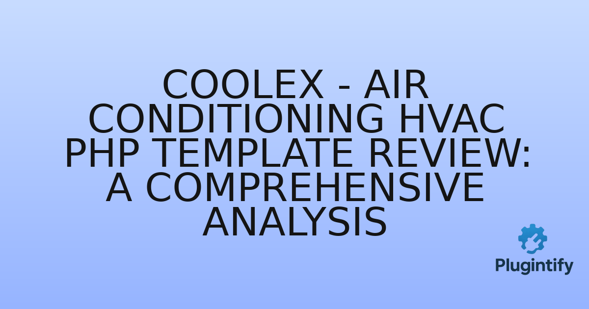 You are currently viewing Coolex – Air Conditioning HVAC PHP Template Review: A Comprehensive Analysis
