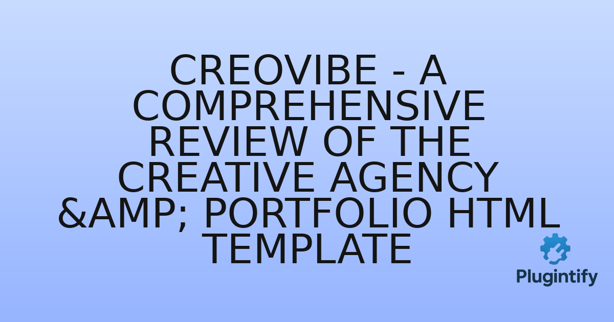 You are currently viewing Creovibe – A Comprehensive Review of the Creative Agency & Portfolio HTML Template