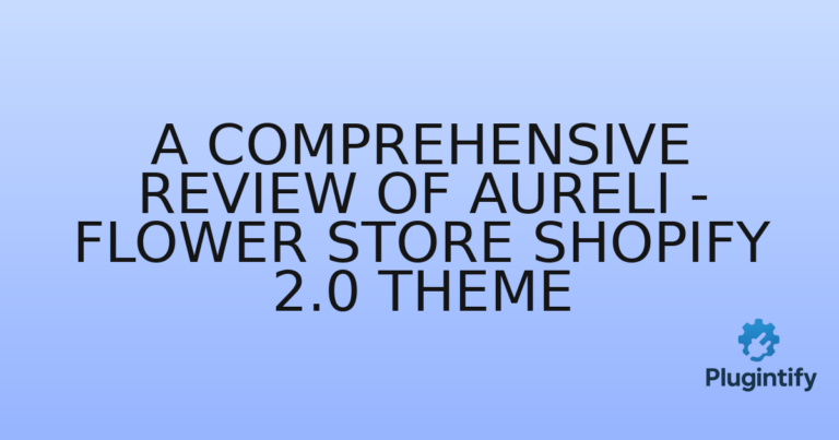 Read more about the article A Comprehensive Review of Aureli – Flower Store Shopify 2.0 Theme