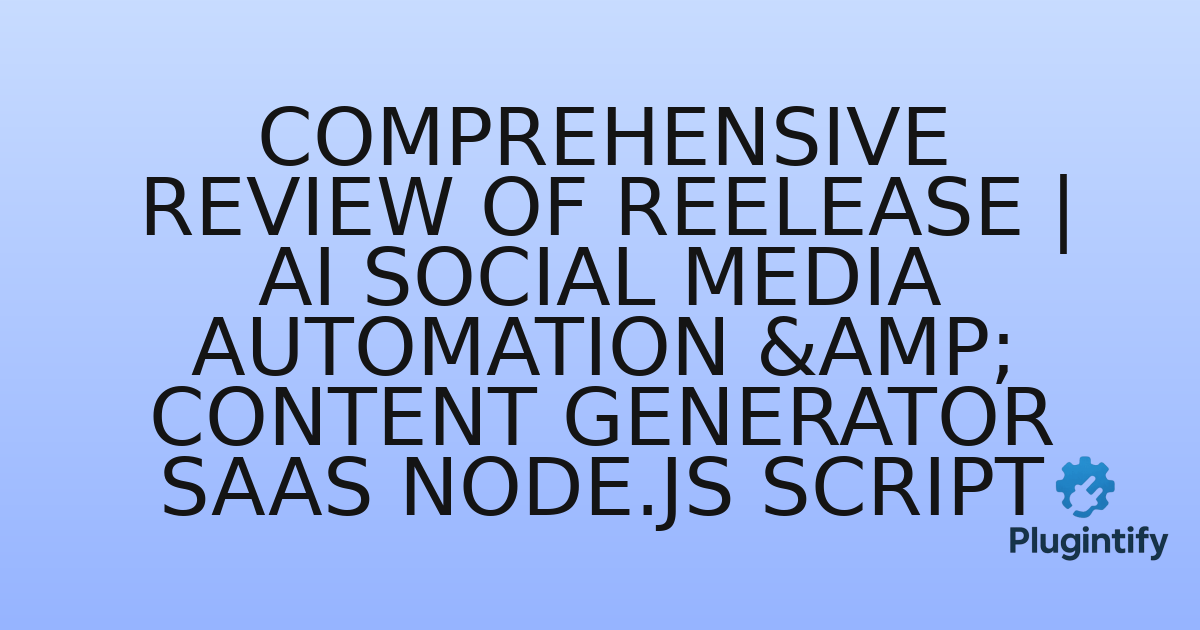 You are currently viewing Comprehensive Review of Reelease | AI Social Media Automation & Content Generator SaaS Node.js Script