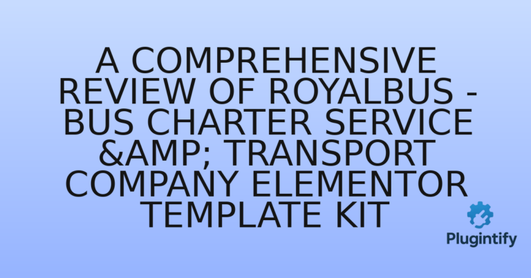 Read more about the article A Comprehensive Review of RoyalBus – Bus Charter Service & Transport Company Elementor Template Kit