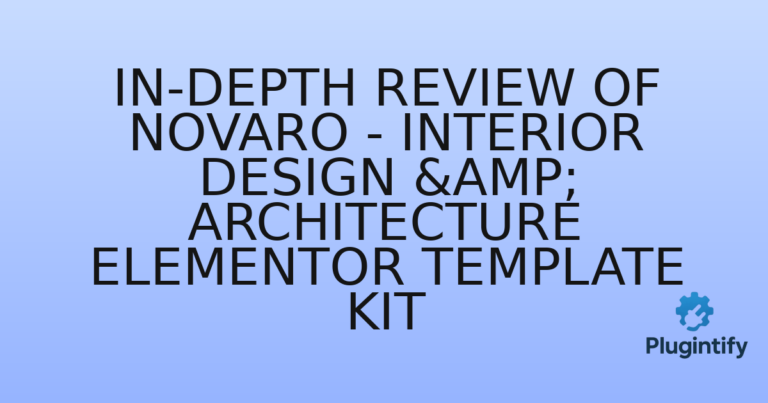 Read more about the article In-Depth Review of Novaro – Interior Design & Architecture Elementor Template Kit