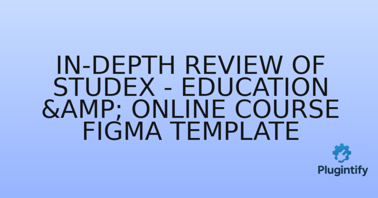 Read more about the article In-Depth Review of Studex – Education & Online Course Figma Template