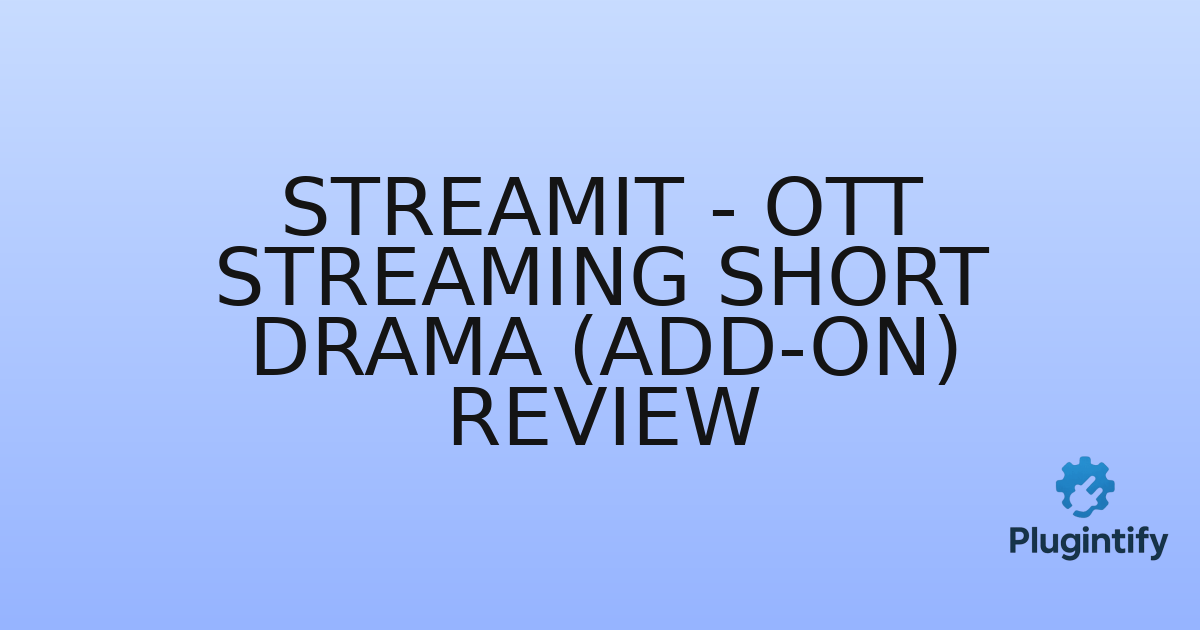 You are currently viewing Streamit – OTT Streaming Short Drama (Add-on) Review