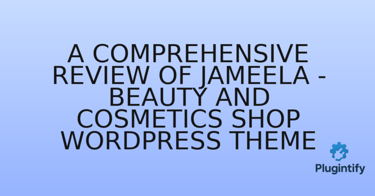 Read more about the article A Comprehensive Review of Jameela – Beauty And Cosmetics Shop WordPress Theme