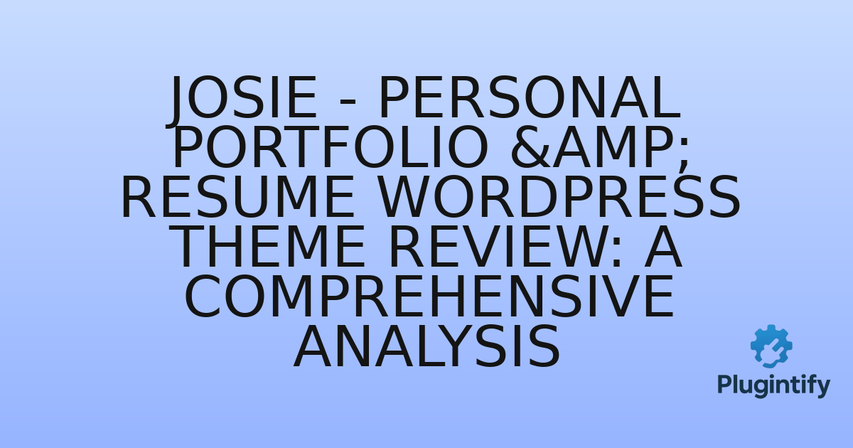 You are currently viewing Josie – Personal Portfolio & Resume WordPress Theme Review: A Comprehensive Analysis