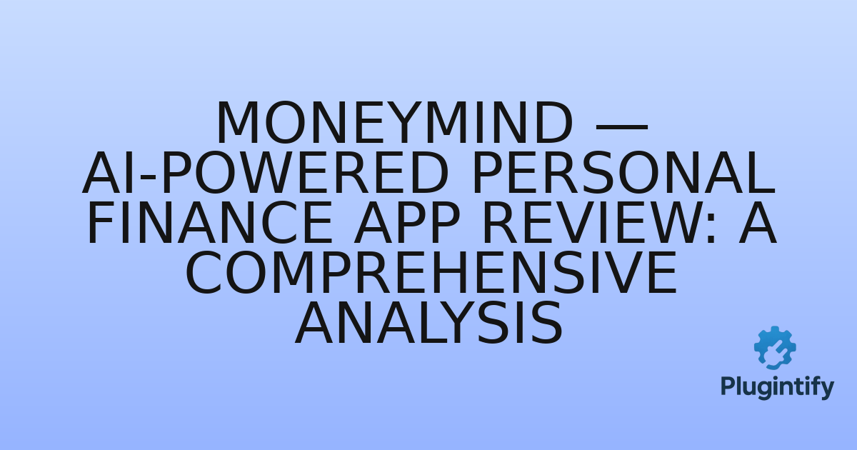 You are currently viewing Moneymind — AI-Powered Personal Finance App Review: A Comprehensive Analysis