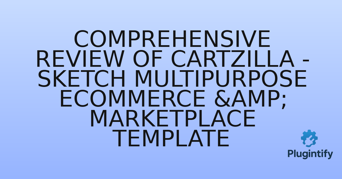 You are currently viewing Comprehensive Review of Cartzilla – Sketch Multipurpose eCommerce & Marketplace Template