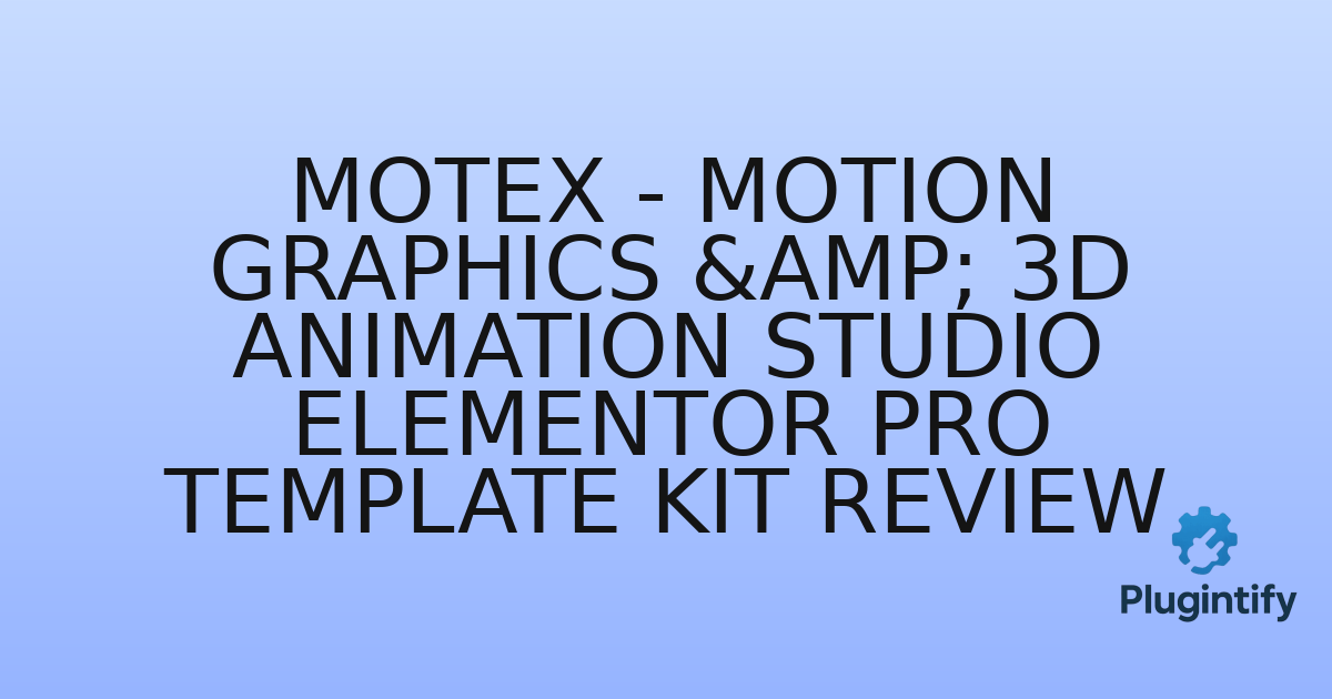 You are currently viewing Motex – Motion Graphics & 3D Animation Studio Elementor Pro Template Kit Review