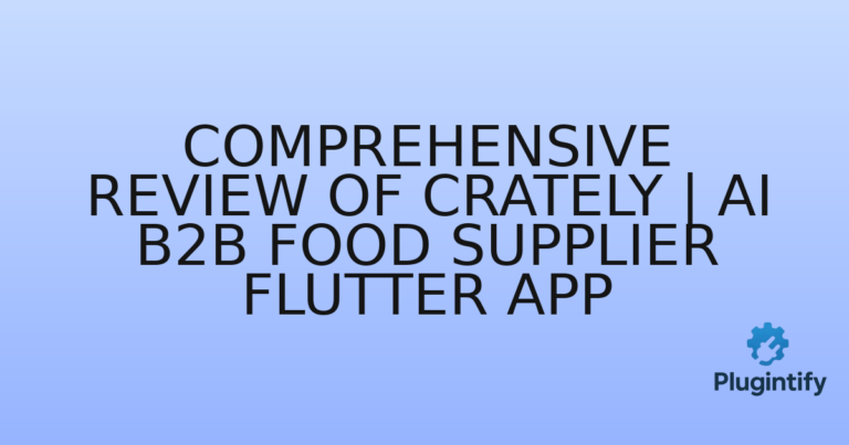 Read more about the article Comprehensive Review of Crately | AI B2B Food Supplier Flutter App