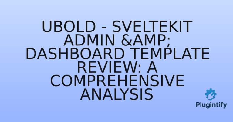 Read more about the article UBold – SvelteKit Admin & Dashboard Template Review: A Comprehensive Analysis
