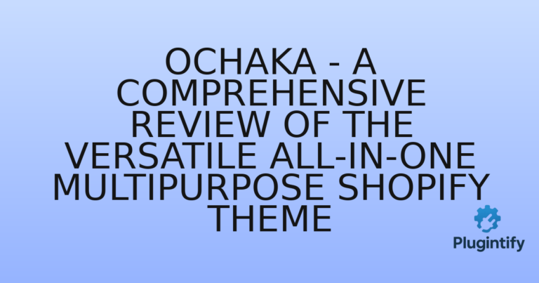 Read more about the article Ochaka – A Comprehensive Review of the Versatile All-in-One Multipurpose Shopify Theme