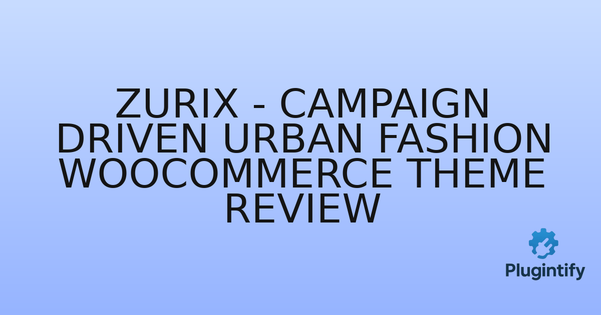 You are currently viewing ZURIX – Campaign Driven Urban Fashion WooCommerce Theme Review