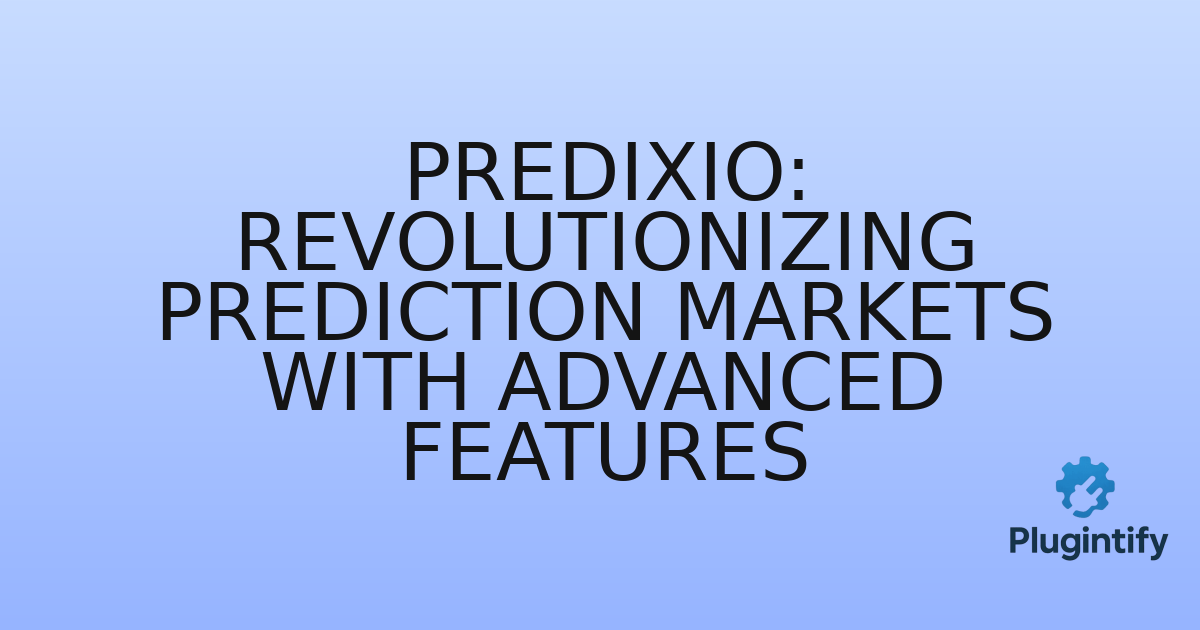 You are currently viewing Predixio: Revolutionizing Prediction Markets with Advanced Features