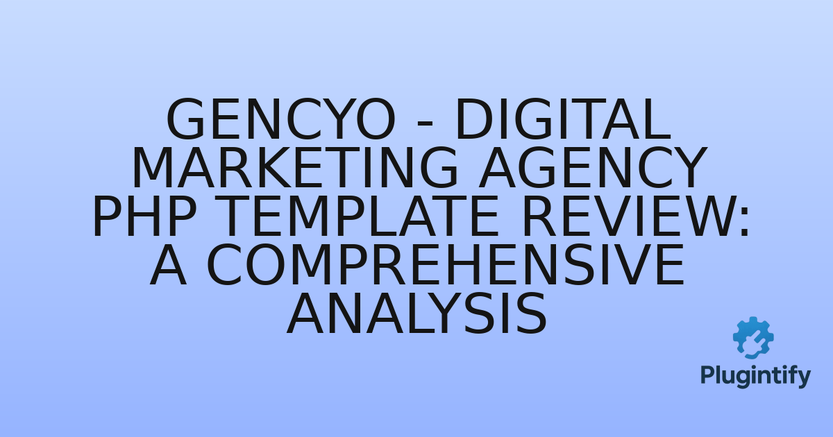 You are currently viewing Gencyo – Digital Marketing Agency PHP Template Review: A Comprehensive Analysis