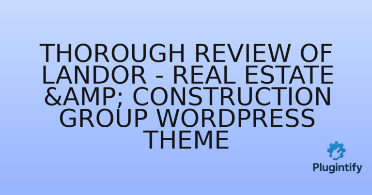 Read more about the article Thorough Review of Landor – Real Estate & Construction Group WordPress Theme