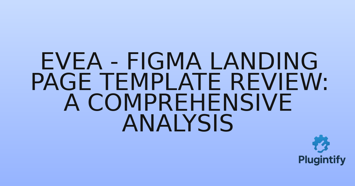 You are currently viewing Evea – Figma Landing Page Template Review: A Comprehensive Analysis