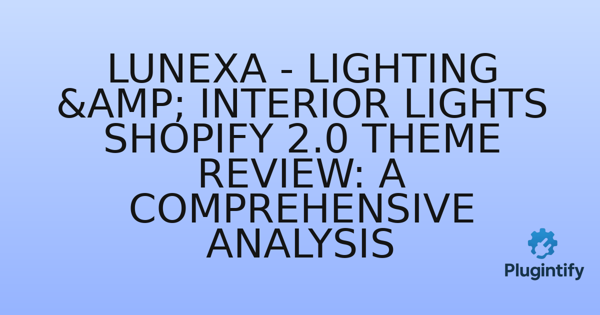 You are currently viewing Lunexa – Lighting & Interior Lights Shopify 2.0 Theme Review: A Comprehensive Analysis