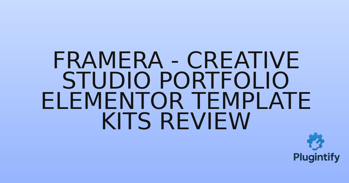 You are currently viewing Framera – Creative Studio Portfolio Elementor Template Kits Review
