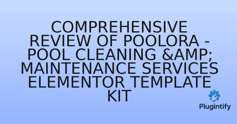 Read more about the article Comprehensive Review of Poolora – Pool Cleaning & Maintenance Services Elementor Template Kit