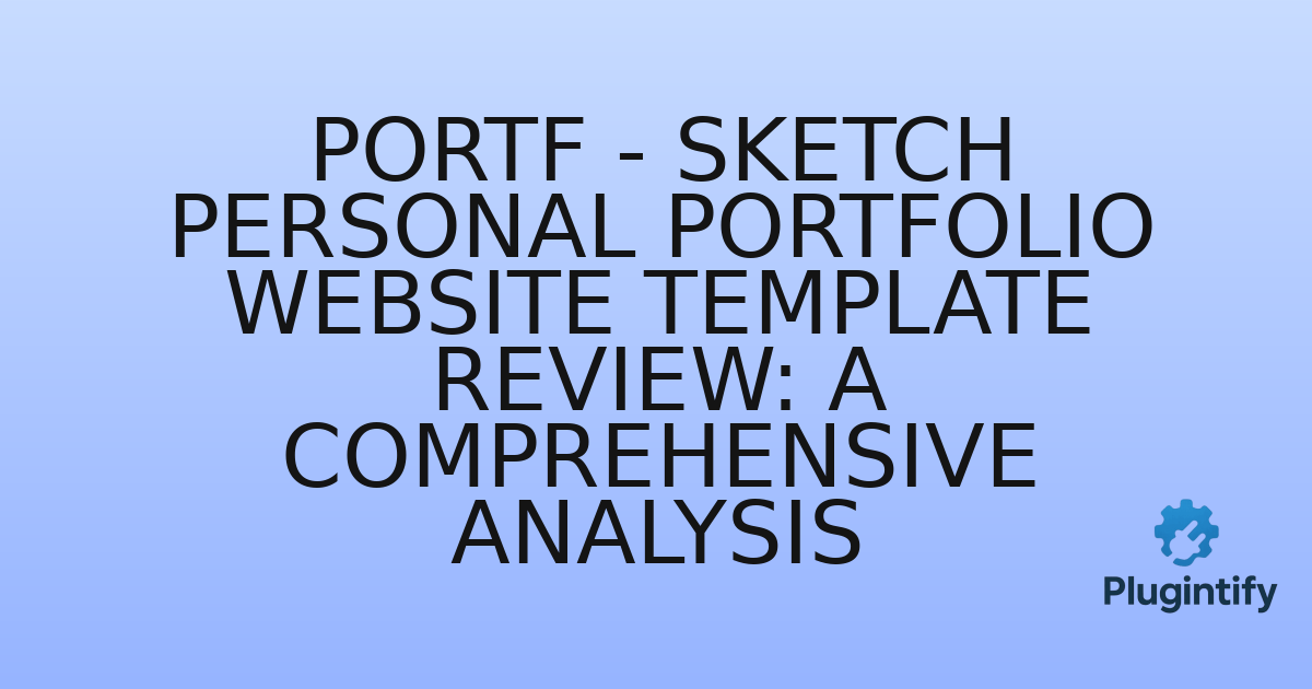 You are currently viewing PORTF – Sketch Personal Portfolio Website Template Review: A Comprehensive Analysis