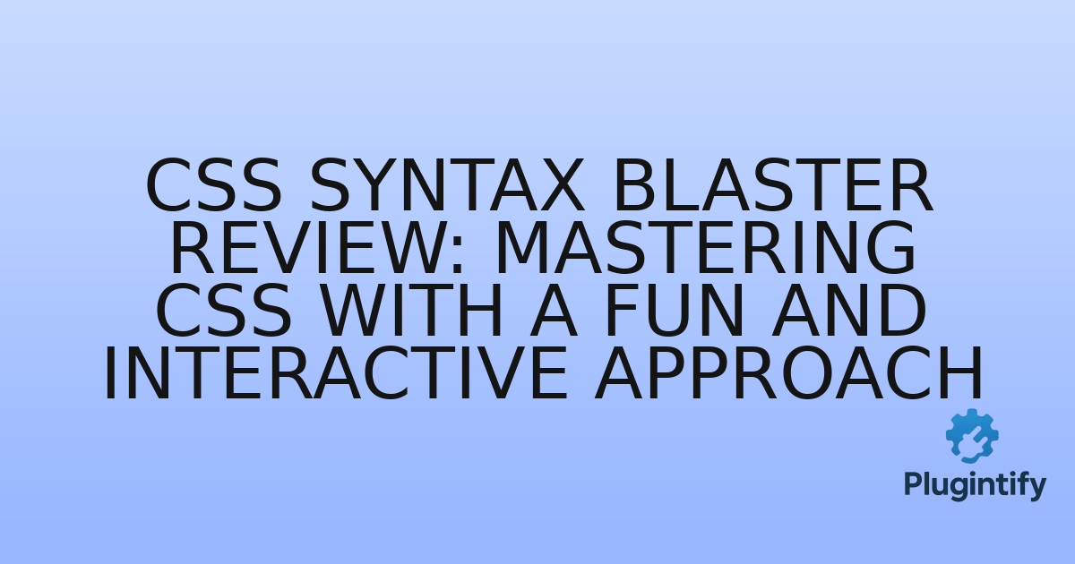 You are currently viewing CSS Syntax Blaster Review: Mastering CSS with a Fun and Interactive Approach