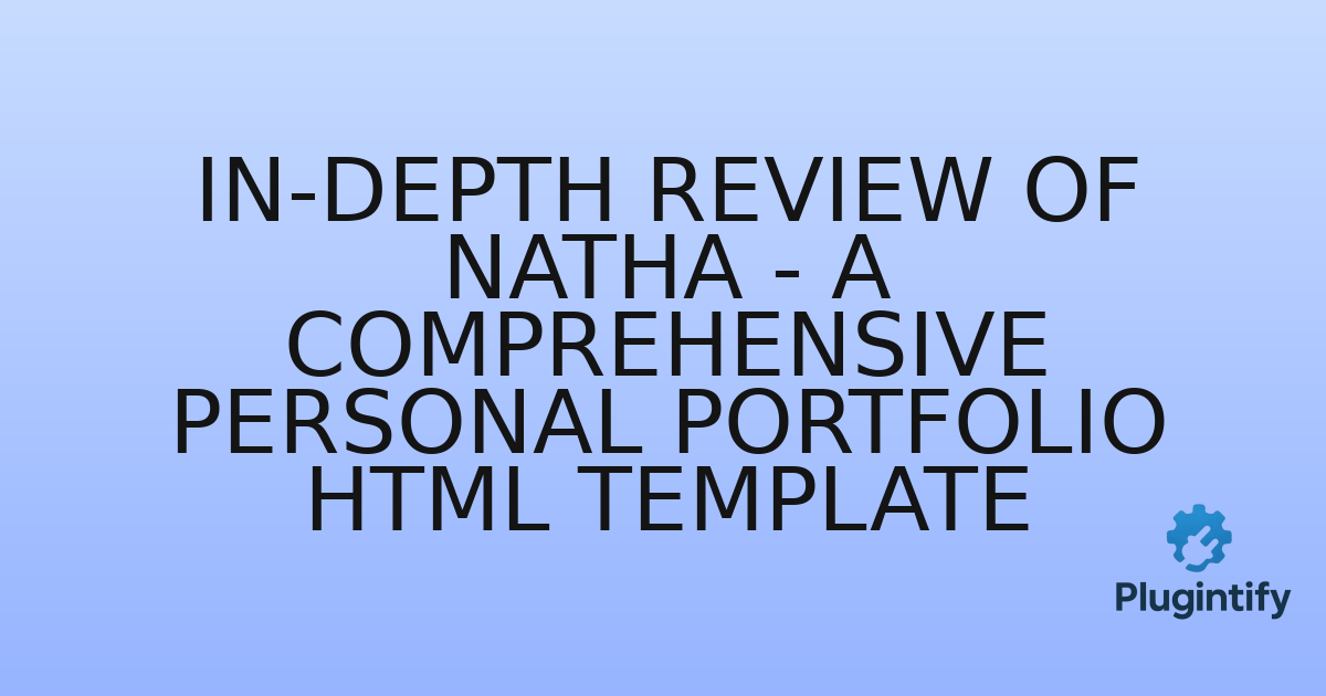 You are currently viewing In-Depth Review of Natha – A Comprehensive Personal Portfolio HTML Template