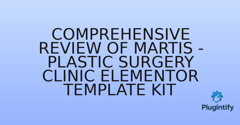 Read more about the article Comprehensive Review of Martis – Plastic Surgery Clinic Elementor Template Kit