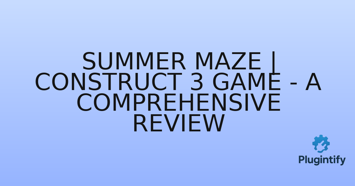 You are currently viewing Summer Maze | Construct 3 Game – A Comprehensive Review