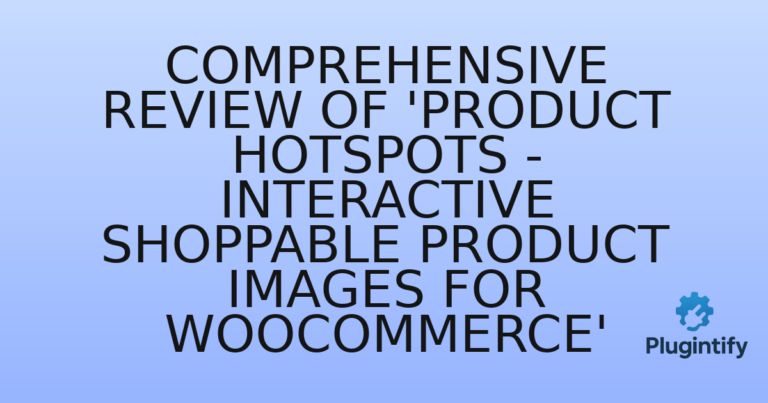Read more about the article Comprehensive Review of ‘Product Hotspots – Interactive Shoppable Product Images for WooCommerce’