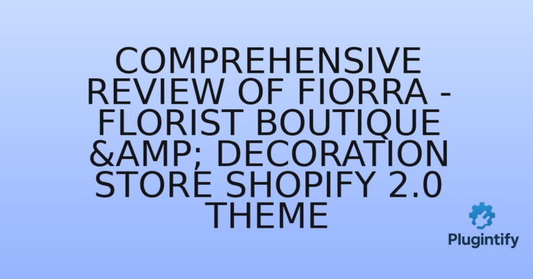 Read more about the article Comprehensive Review of Fiorra – Florist Boutique & Decoration Store Shopify 2.0 Theme