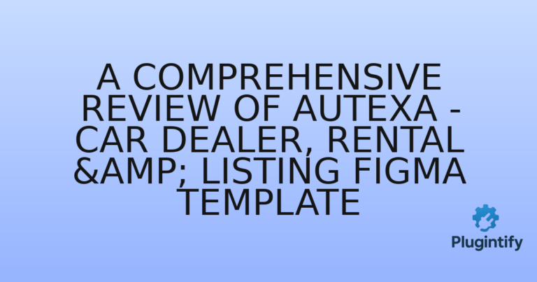 Read more about the article A Comprehensive Review of Autexa – Car Dealer, Rental & Listing Figma Template