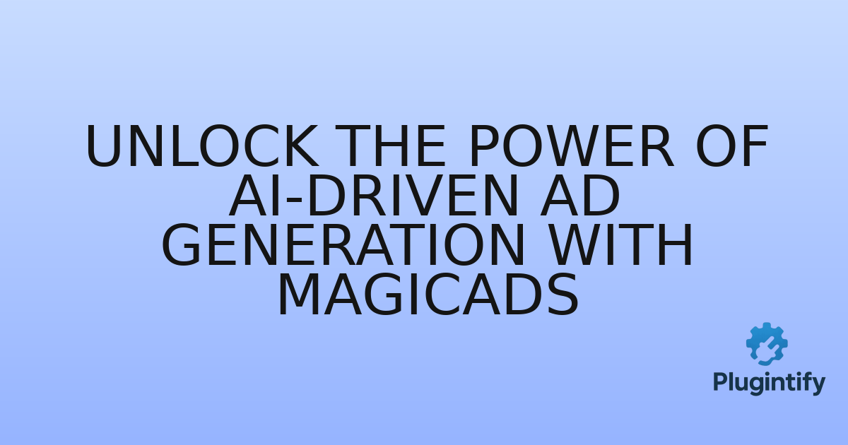 You are currently viewing Unlock the Power of AI-Driven Ad Generation with MagicAds