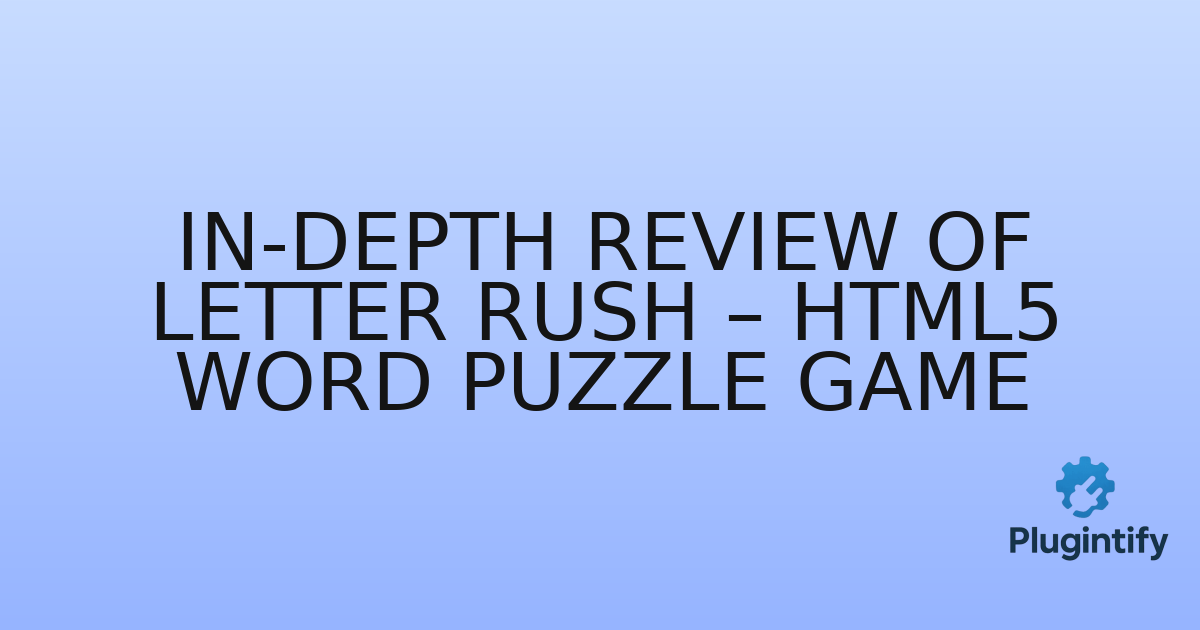 You are currently viewing In-Depth Review of Letter Rush – HTML5 Word Puzzle Game