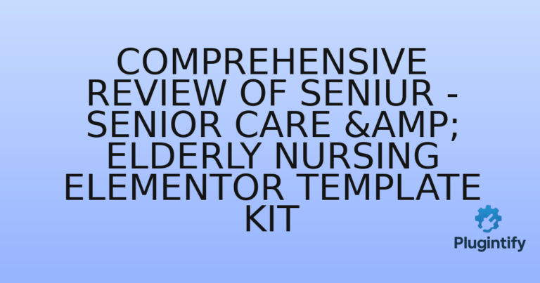 Read more about the article Comprehensive Review of Seniur – Senior Care & Elderly Nursing Elementor Template Kit