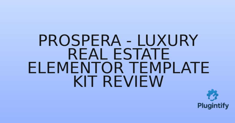 Read more about the article Prospera – Luxury Real Estate Elementor Template Kit Review