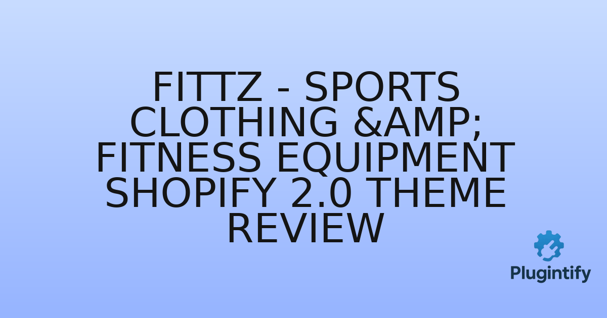 You are currently viewing Fittz – Sports Clothing & Fitness Equipment Shopify 2.0 Theme Review