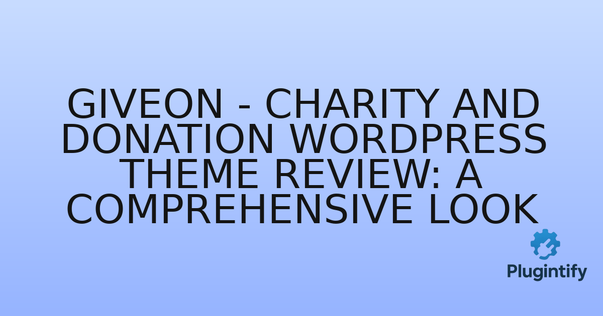 You are currently viewing Giveon – Charity and Donation WordPress Theme Review: A Comprehensive Look
