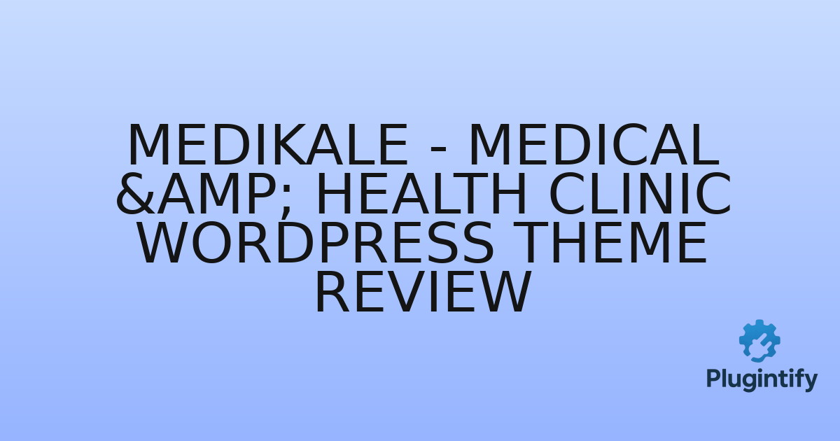 You are currently viewing Medikale – Medical & Health Clinic WordPress Theme Review