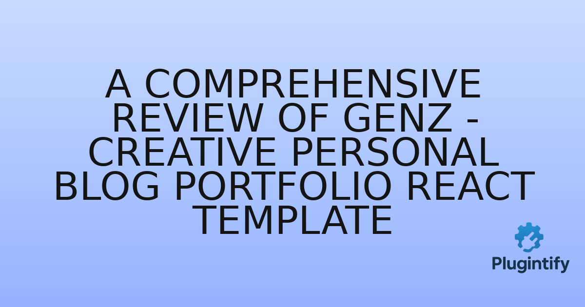 You are currently viewing A Comprehensive Review of Genz – Creative Personal Blog Portfolio React Template