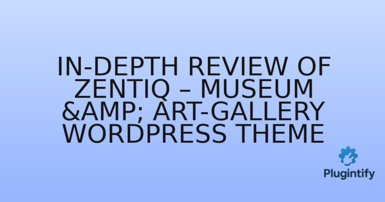 Read more about the article In-Depth Review of Zentiq – Museum & Art-Gallery WordPress Theme