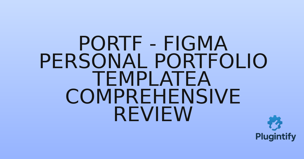 You are currently viewing PORTF – Figma Personal Portfolio TemplateA Comprehensive Review