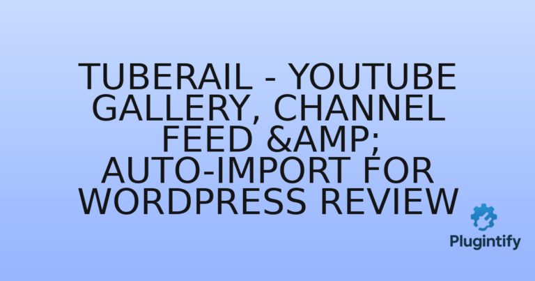 Read more about the article Tuberail – YouTube Gallery, Channel Feed & Auto-Import for WordPress Review