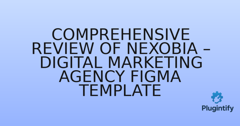 Read more about the article Comprehensive Review of Nexobia – Digital Marketing Agency Figma Template