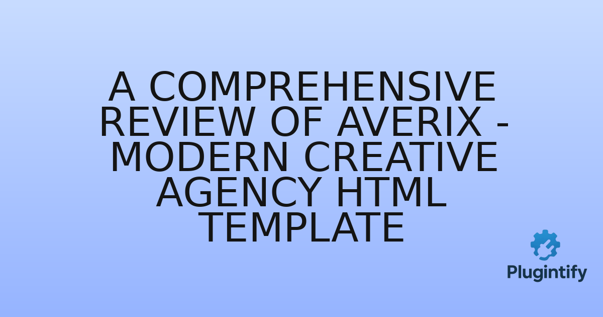 You are currently viewing A Comprehensive Review of Averix – Modern Creative Agency HTML Template